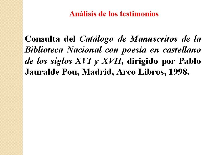 Análisis de los testimonios Consulta del Catálogo de Manuscritos de la Biblioteca Nacional con