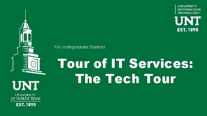 For Undergraduate Students Tour of IT Services: The Tech Tour For Undergraduate Students Tour of IT Services: The Tech Tour