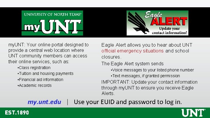 my. UNT: Your online portal designed to provide a central web location where UNT my. UNT: Your online portal designed to provide a central web location where UNT
