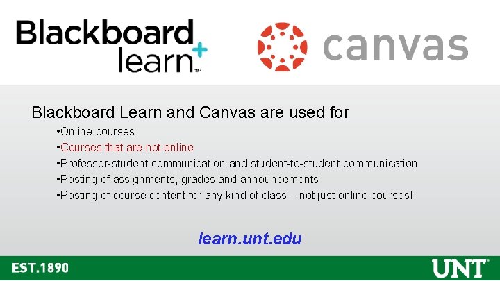 Blackboard Learn and Canvas are used for • Online courses • Courses that are Blackboard Learn and Canvas are used for • Online courses • Courses that are