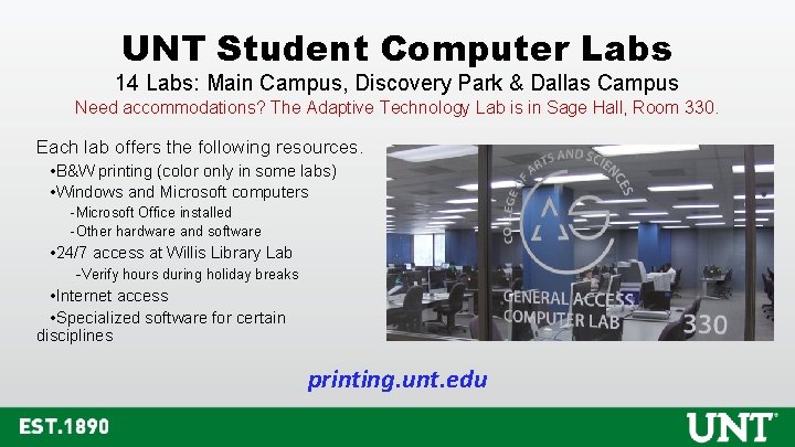 UNT Student Computer Labs 14 Labs: Main Campus, Discovery Park & Dallas Campus Need UNT Student Computer Labs 14 Labs: Main Campus, Discovery Park & Dallas Campus Need