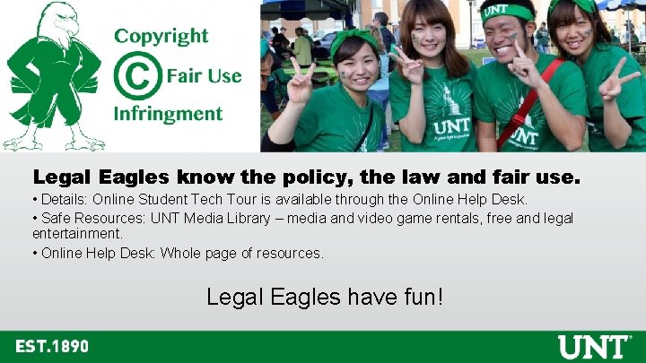 Legal Eagles know the policy, the law and fair use. • Details: Online Student Legal Eagles know the policy, the law and fair use. • Details: Online Student