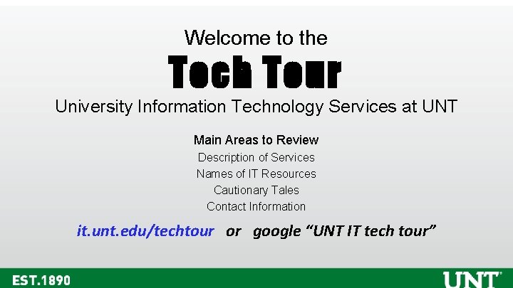Welcome to the Tech Tour University Information Technology Services at UNT Main Areas to Welcome to the Tech Tour University Information Technology Services at UNT Main Areas to