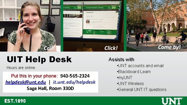 UIT Help Desk Hours are online. Put this in your phone: 940 -565 -2324 UIT Help Desk Hours are online. Put this in your phone: 940 -565 -2324