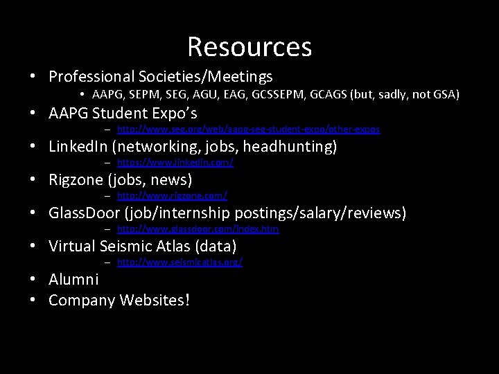 Resources • Professional Societies/Meetings • AAPG, SEPM, SEG, AGU, EAG, GCSSEPM, GCAGS (but, sadly,