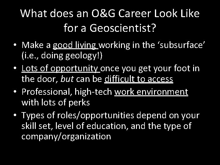 What does an O&G Career Look Like for a Geoscientist? • Make a good
