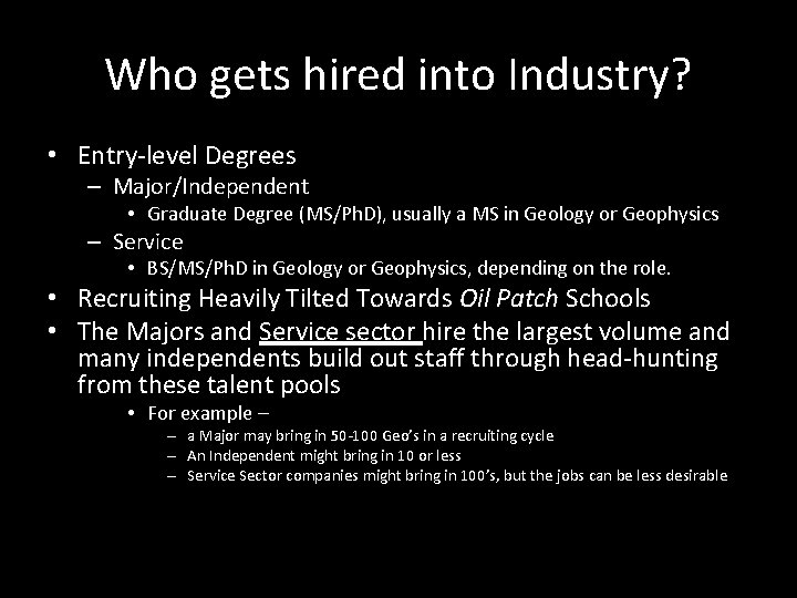 Who gets hired into Industry? • Entry-level Degrees – Major/Independent • Graduate Degree (MS/Ph.