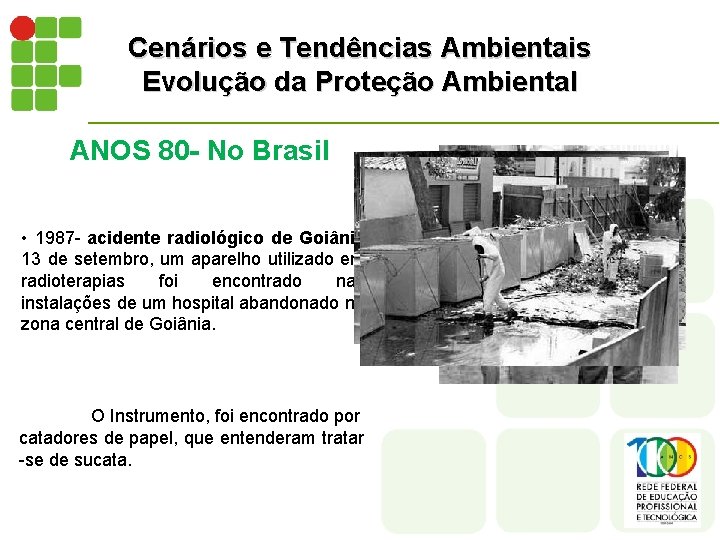 Cenários e Tendências Ambientais Evolução da Proteção Ambiental ANOS 80 - No Brasil •