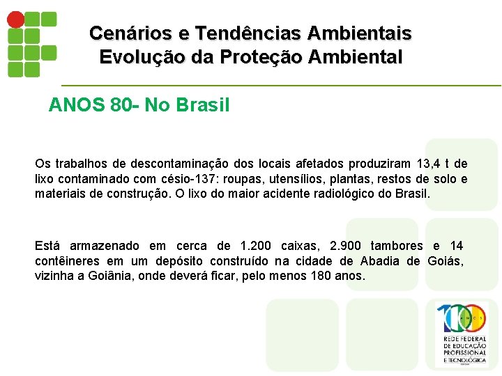Cenários e Tendências Ambientais Evolução da Proteção Ambiental ANOS 80 - No Brasil Os