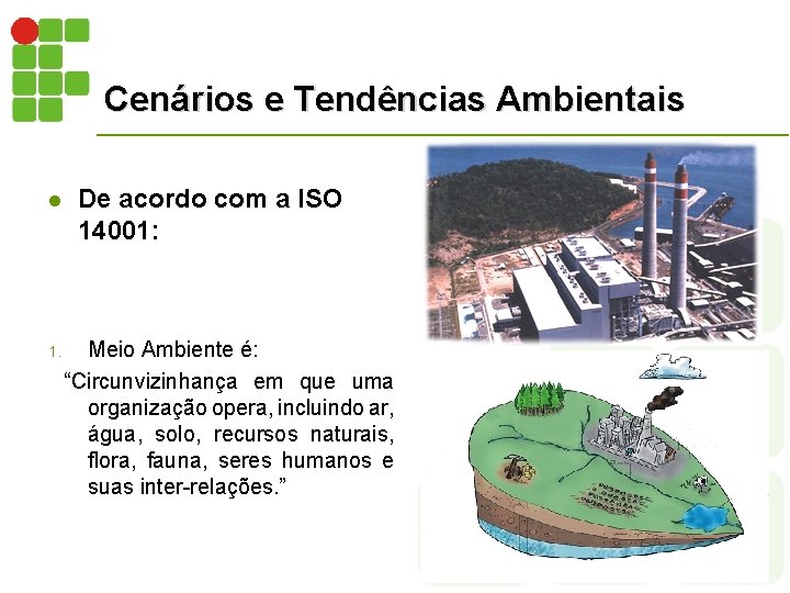 Cenários e Tendências Ambientais l 1. De acordo com a ISO 14001: Meio Ambiente