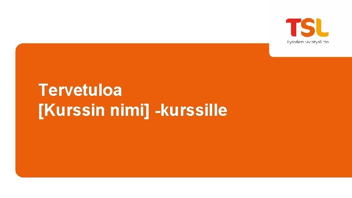 Tervetuloa [Kurssin nimi] -kurssille 