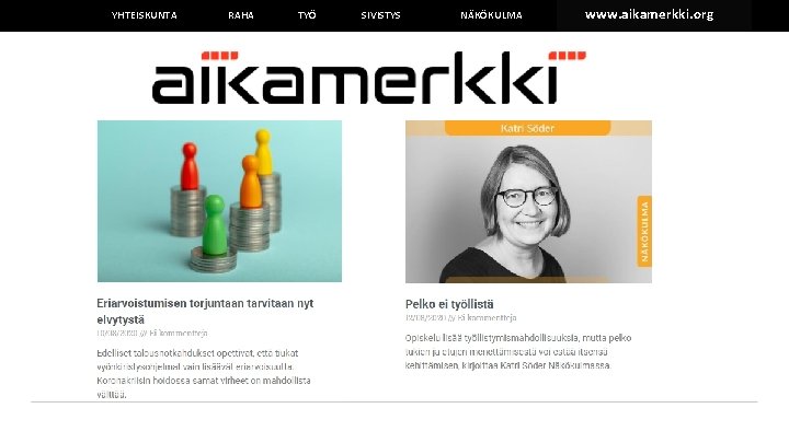 YHTEISKUNTA RAHA TYÖ SIVISTYS NÄKÖKULMA www. aikamerkki. org 