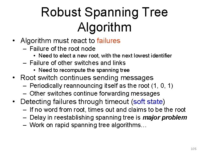 Robust Spanning Tree Algorithm • Algorithm must react to failures – Failure of the Robust Spanning Tree Algorithm • Algorithm must react to failures – Failure of the