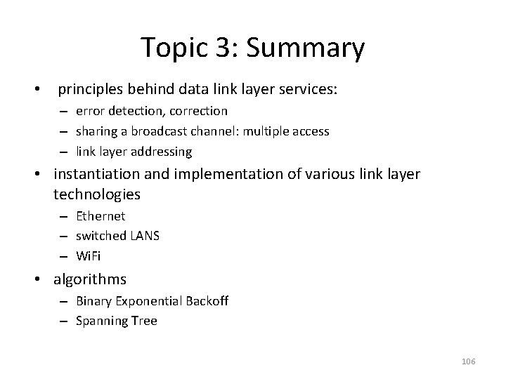 Topic 3: Summary • principles behind data link layer services: – error detection, correction Topic 3: Summary • principles behind data link layer services: – error detection, correction
