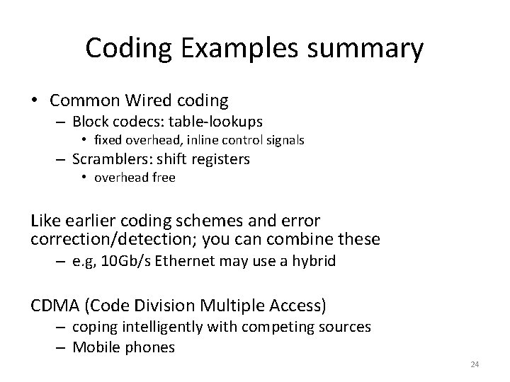 Coding Examples summary • Common Wired coding – Block codecs: table-lookups • fixed overhead, Coding Examples summary • Common Wired coding – Block codecs: table-lookups • fixed overhead,