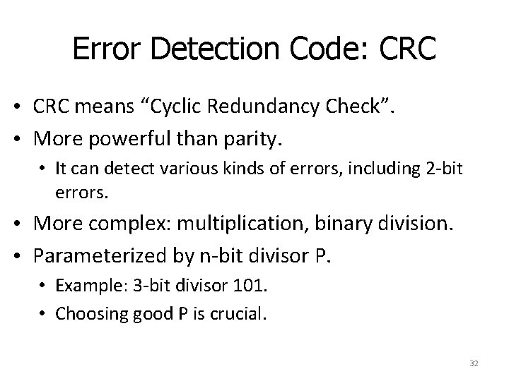 Error Detection Code: CRC • CRC means “Cyclic Redundancy Check”. • More powerful than Error Detection Code: CRC • CRC means “Cyclic Redundancy Check”. • More powerful than