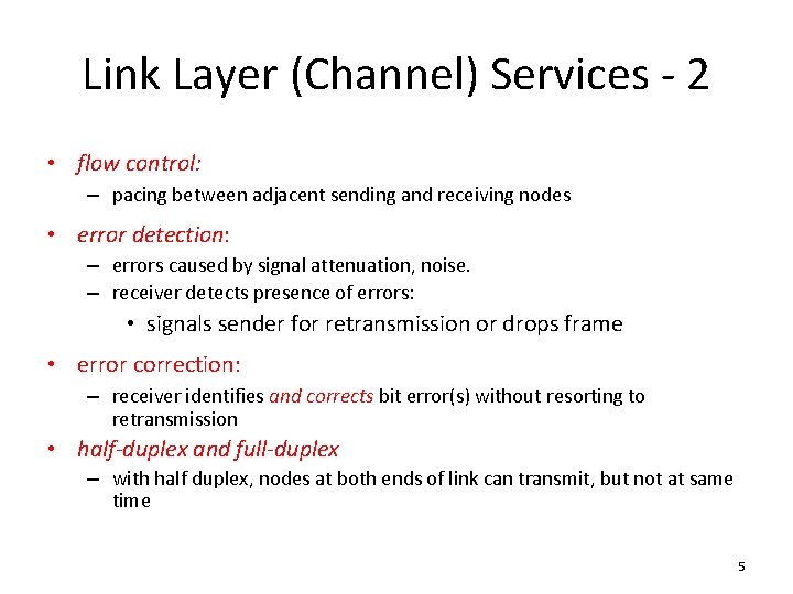 Link Layer (Channel) Services - 2 • flow control: – pacing between adjacent sending Link Layer (Channel) Services - 2 • flow control: – pacing between adjacent sending