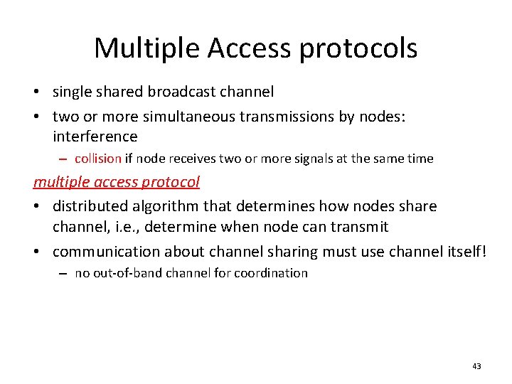 Multiple Access protocols • single shared broadcast channel • two or more simultaneous transmissions Multiple Access protocols • single shared broadcast channel • two or more simultaneous transmissions