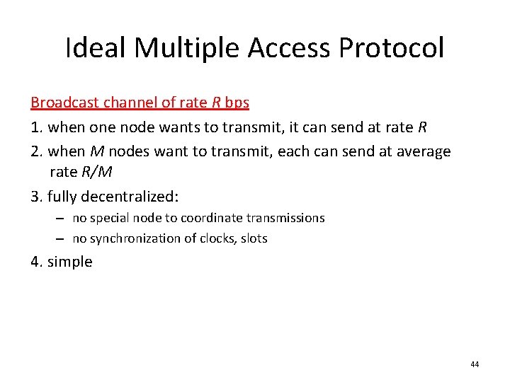 Ideal Multiple Access Protocol Broadcast channel of rate R bps 1. when one node Ideal Multiple Access Protocol Broadcast channel of rate R bps 1. when one node