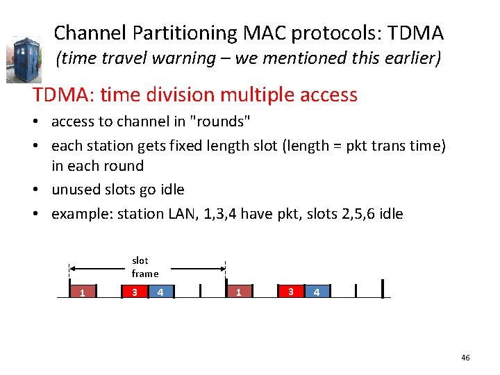 Channel Partitioning MAC protocols: TDMA (time travel warning – we mentioned this earlier) TDMA: Channel Partitioning MAC protocols: TDMA (time travel warning – we mentioned this earlier) TDMA: