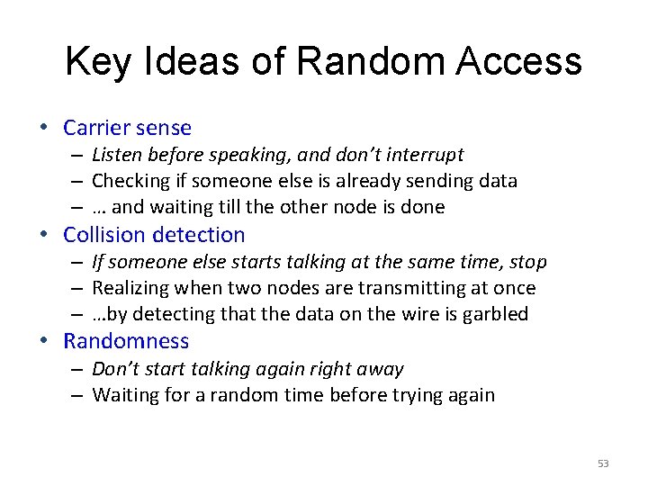 Key Ideas of Random Access • Carrier sense – Listen before speaking, and don’t Key Ideas of Random Access • Carrier sense – Listen before speaking, and don’t