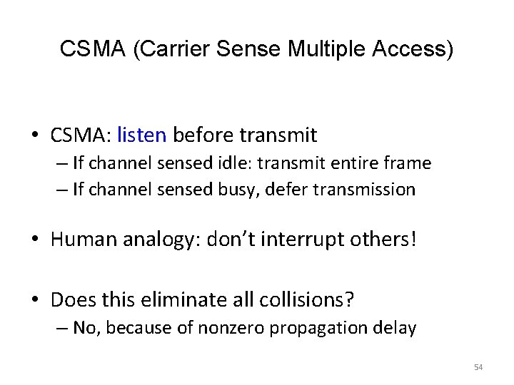 CSMA (Carrier Sense Multiple Access) • CSMA: listen before transmit – If channel sensed CSMA (Carrier Sense Multiple Access) • CSMA: listen before transmit – If channel sensed