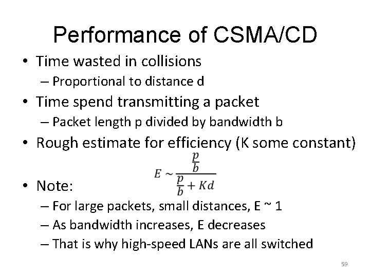 Performance of CSMA/CD • Time wasted in collisions – Proportional to distance d • Performance of CSMA/CD • Time wasted in collisions – Proportional to distance d •