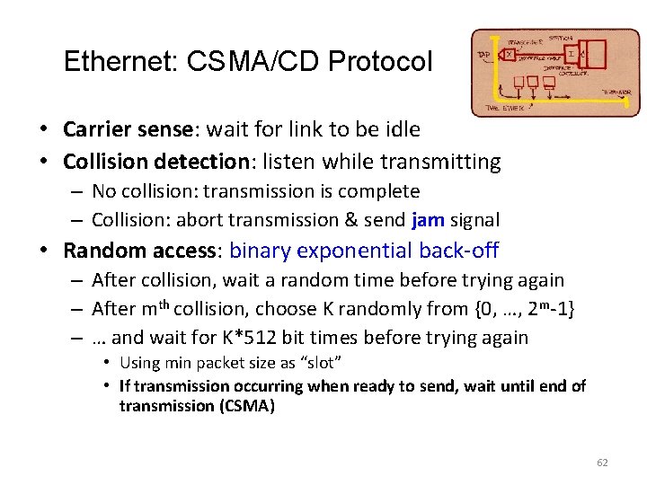Ethernet: CSMA/CD Protocol • Carrier sense: wait for link to be idle • Collision Ethernet: CSMA/CD Protocol • Carrier sense: wait for link to be idle • Collision