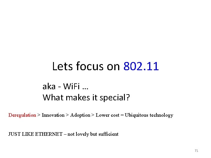 Lets focus on 802. 11 aka - Wi. Fi … What makes it special? Lets focus on 802. 11 aka - Wi. Fi … What makes it special?