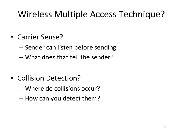 Wireless Multiple Access Technique? • Carrier Sense? – Sender can listen before sending – Wireless Multiple Access Technique? • Carrier Sense? – Sender can listen before sending –