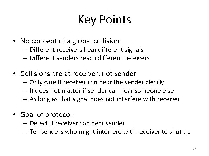 Key Points • No concept of a global collision – Different receivers hear different Key Points • No concept of a global collision – Different receivers hear different