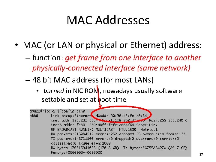 MAC Addresses • MAC (or LAN or physical or Ethernet) address: – function: get MAC Addresses • MAC (or LAN or physical or Ethernet) address: – function: get