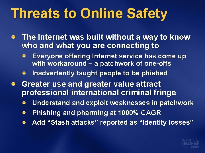 Threats to Online Safety The Internet was built without a way to know who