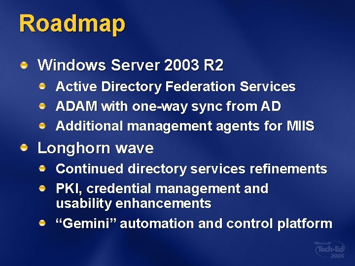Roadmap Windows Server 2003 R 2 Active Directory Federation Services ADAM with one-way sync