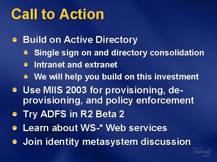 Call to Action Build on Active Directory Single sign on and directory consolidation Intranet