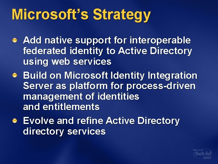 Microsoft’s Strategy Add native support for interoperable federated identity to Active Directory using web