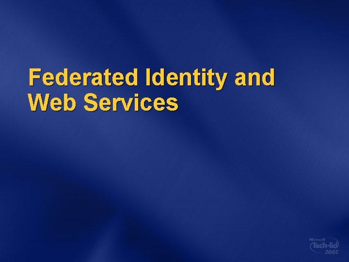 Federated Identity and Web Services 