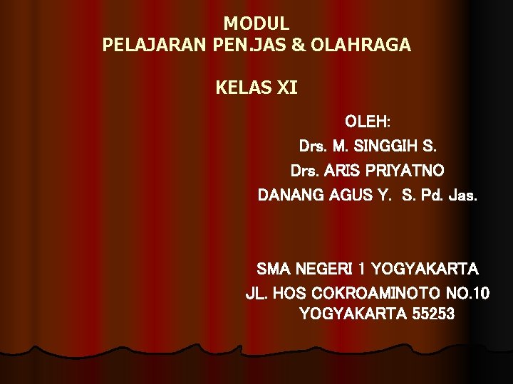 MODUL PELAJARAN PEN. JAS & OLAHRAGA KELAS XI OLEH: Drs. M. SINGGIH S. Drs.