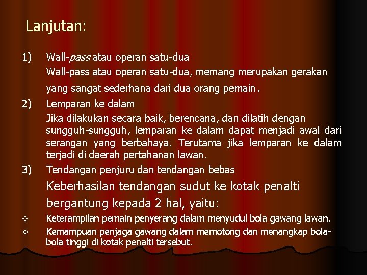 Lanjutan: 1) 2) 3) Wall-pass atau operan satu-dua, memang merupakan gerakan yang sangat sederhana