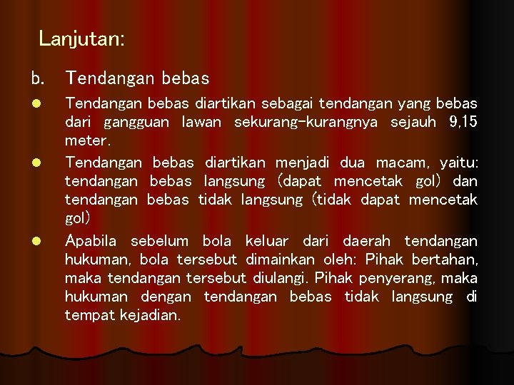 Lanjutan: b. Tendangan bebas l l l Tendangan bebas diartikan sebagai tendangan yang bebas