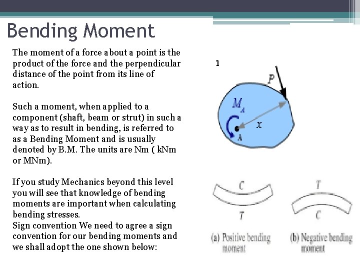 Bending Moment The moment of a force about a point is the product of