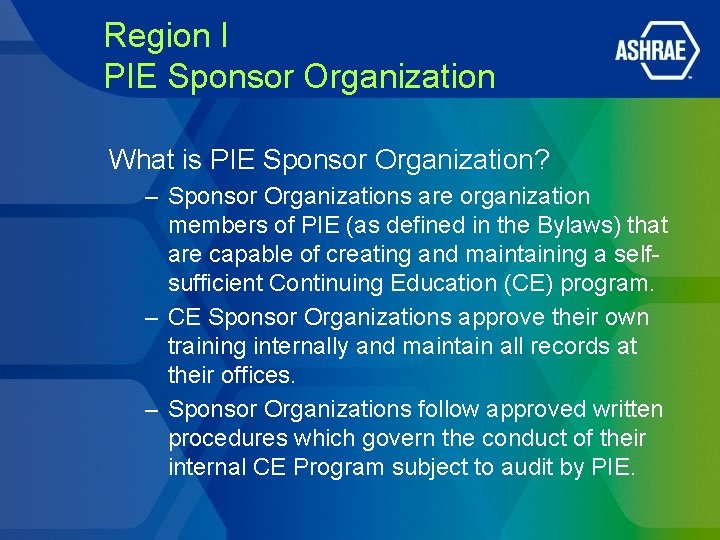Region I PIE Sponsor Organization What is PIE Sponsor Organization? – Sponsor Organizations are Region I PIE Sponsor Organization What is PIE Sponsor Organization? – Sponsor Organizations are
