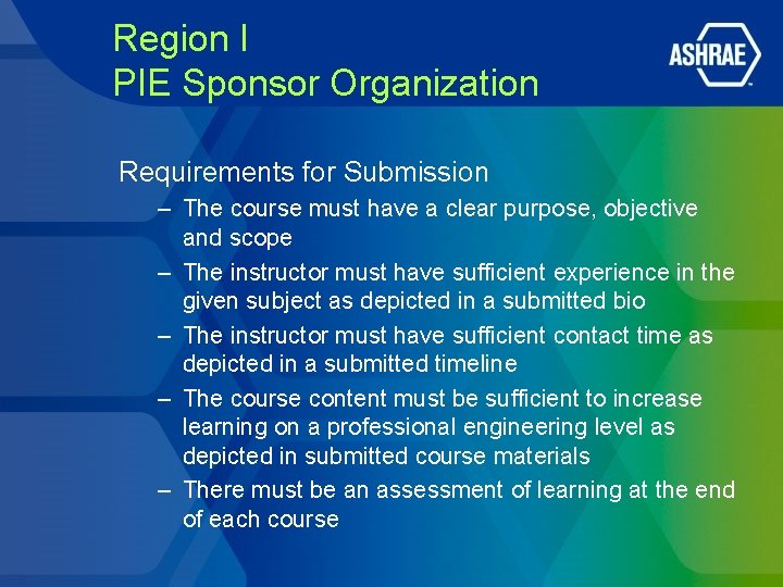 Region I PIE Sponsor Organization Requirements for Submission – The course must have a Region I PIE Sponsor Organization Requirements for Submission – The course must have a