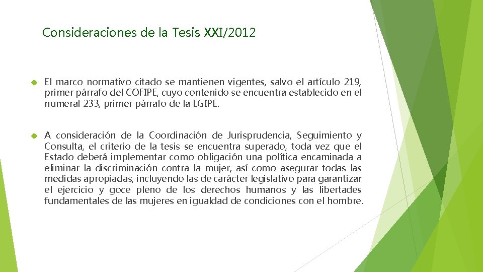 Consideraciones de la Tesis XXI/2012 El marco normativo citado se mantienen vigentes, salvo el