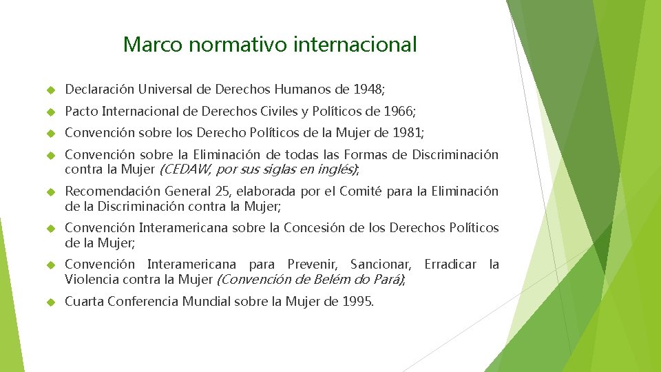 Marco normativo internacional Declaración Universal de Derechos Humanos de 1948; Pacto Internacional de Derechos