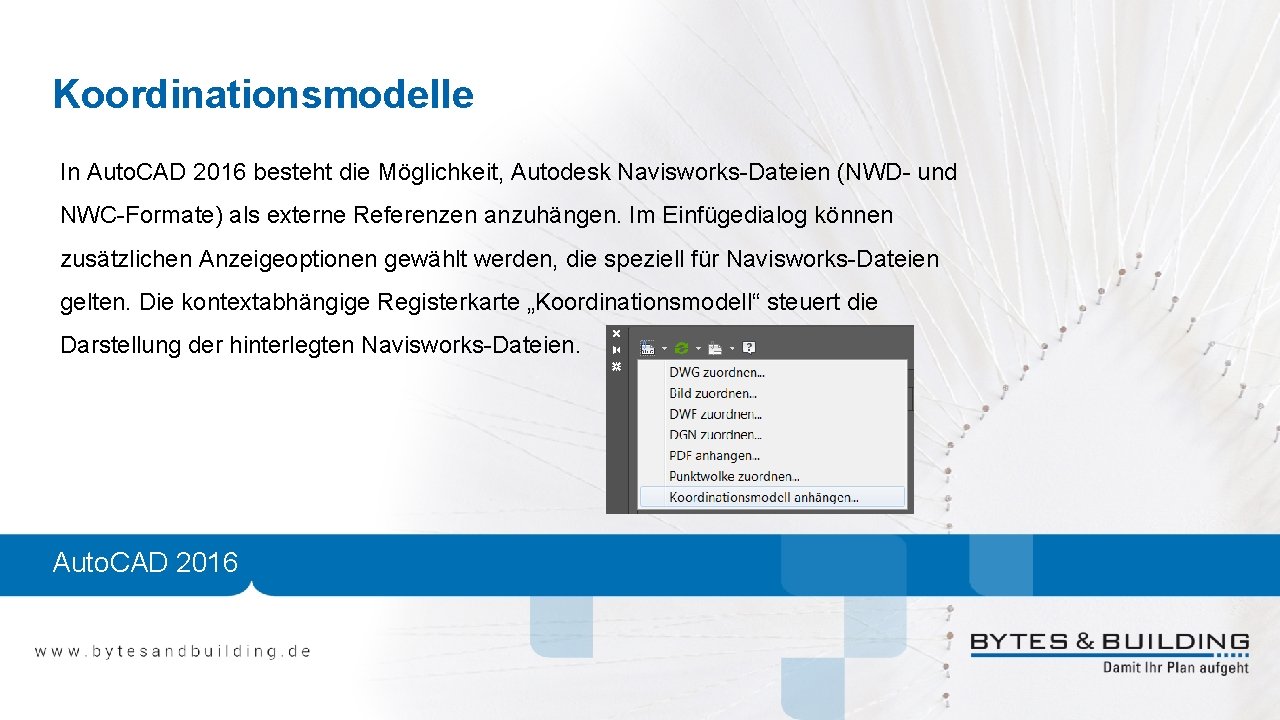 Koordinationsmodelle In Auto. CAD 2016 besteht die Möglichkeit, Autodesk Navisworks-Dateien (NWD- und NWC-Formate) als