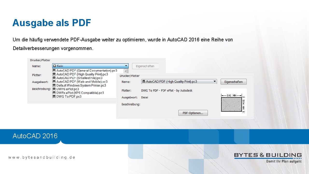 Ausgabe als PDF Um die häufig verwendete PDF-Ausgabe weiter zu optimieren, wurde in Auto.