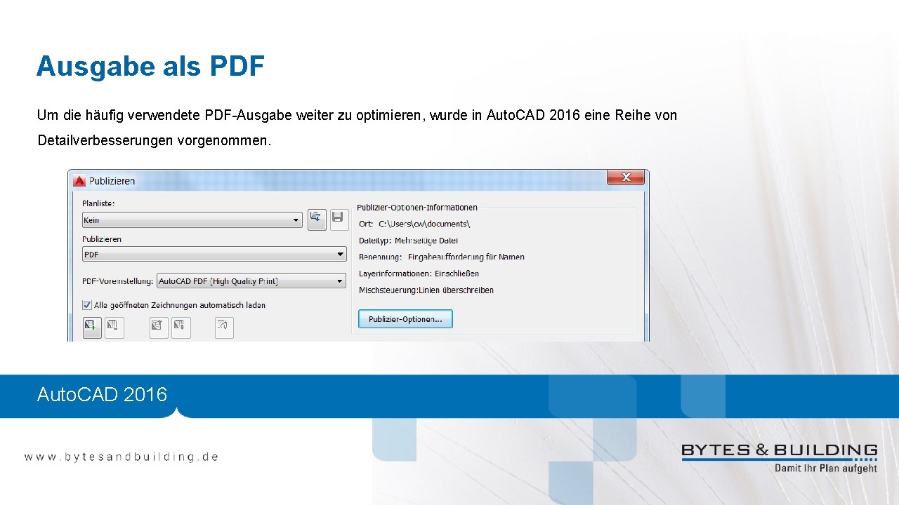 Ausgabe als PDF Um die häufig verwendete PDF-Ausgabe weiter zu optimieren, wurde in Auto.