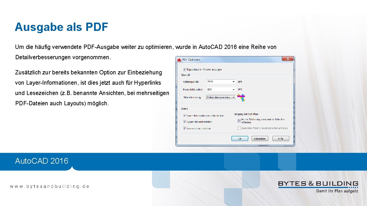 Ausgabe als PDF Um die häufig verwendete PDF-Ausgabe weiter zu optimieren, wurde in Auto.