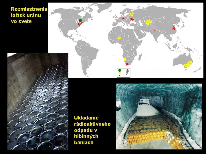 Rozmiestnenie ložísk uránu vo svete Ukladanie rádioaktívneho odpadu v hlbinných baniach 